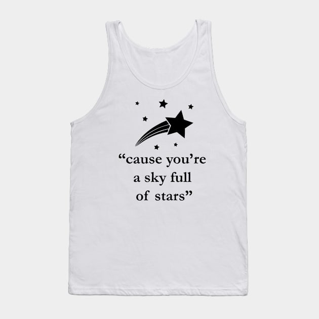 "Cause you're a sky full of stars" Quote Tank Top by AustralianMate